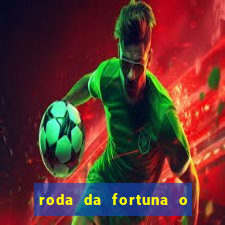 roda da fortuna o que ele sente por mim